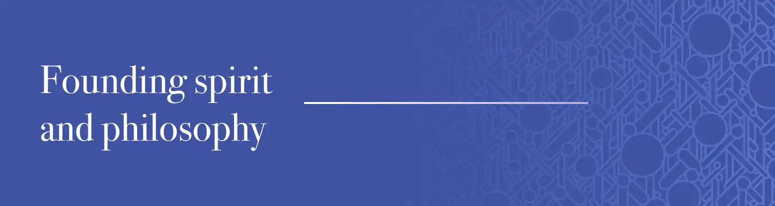 Founding spirit and philosophy